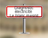 Diagnostic électrique à Le Blanc Mesnil